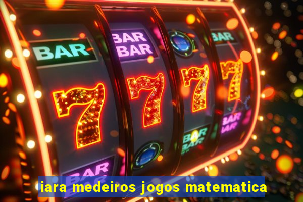 iara medeiros jogos matematica